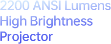 2200 ANSI Lumens High Brightness Projector